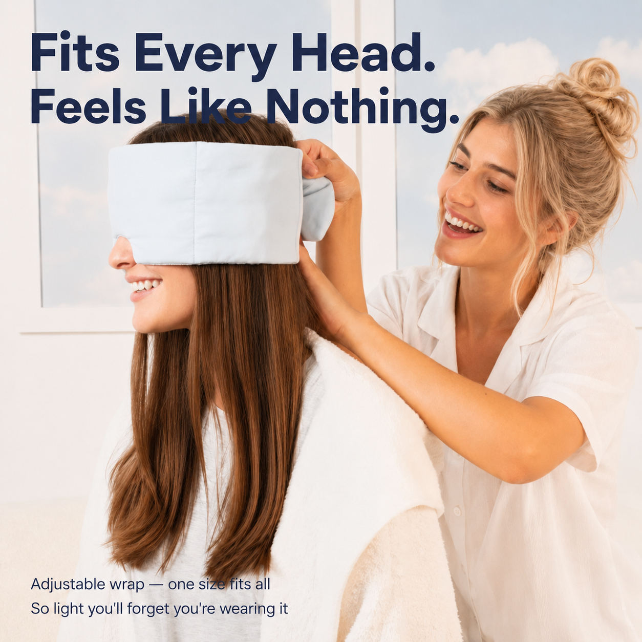 Woman helping another woman put on a sleep mask with text 'Fits Every Head. Feels Like Nothing.'